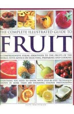 The Complete Illustrated Guide to Fruit