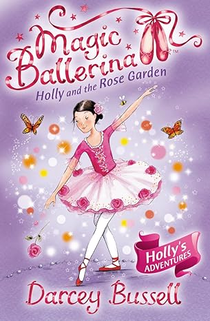 Magic Ballerina: #16 Holly and the Rose Garden