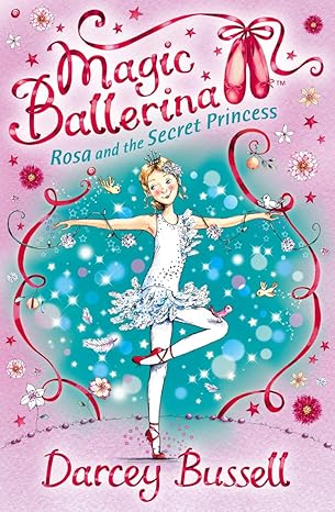 Magic Ballerina: #7 Rosa and the Secret Princess