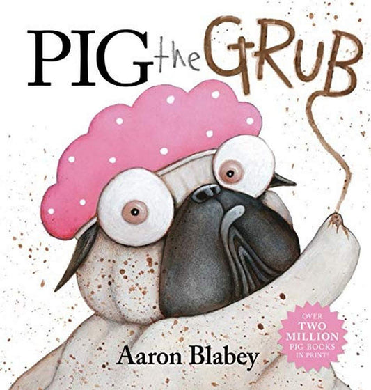 Pig the Grub – picture book by Aaron Blabey
