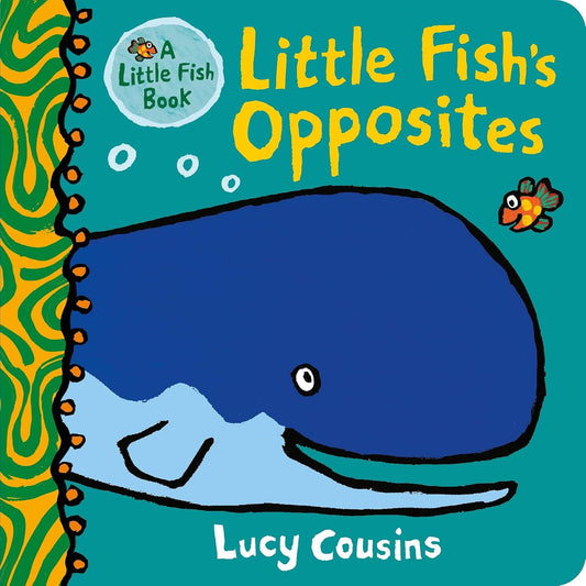 Book cover of 'Little Fish's Opposites' by Lucy Cousins featuring a whale and a fish.