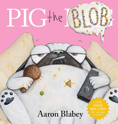 Pig the Blob – picture book by Aaron Blabey