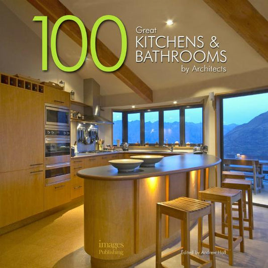 100 Great Kitchens and Bathrooms by Architects