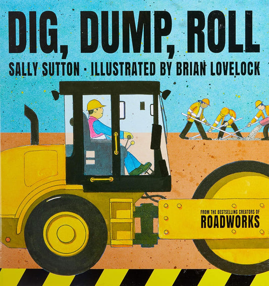Children's book cover titled "DIG, DUMP, ROLL" by Sally Sutton, illustrated by Brian Lovelock, featuring a yellow road roller and construction workers on a blue and tan background.