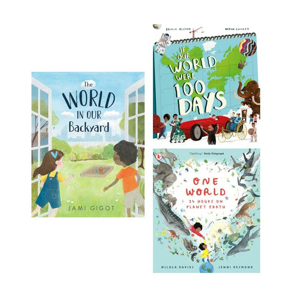 Three children's picture books arranged on a white background: 'The World in Our Backyard' by Jami Gigot, 'One World We 100 Years' by Alex Mackenzie, and 'One World in Words on Planet Earth' by Nicola Davies and Emili Debono.
